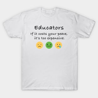 If it costs your peace T-Shirt